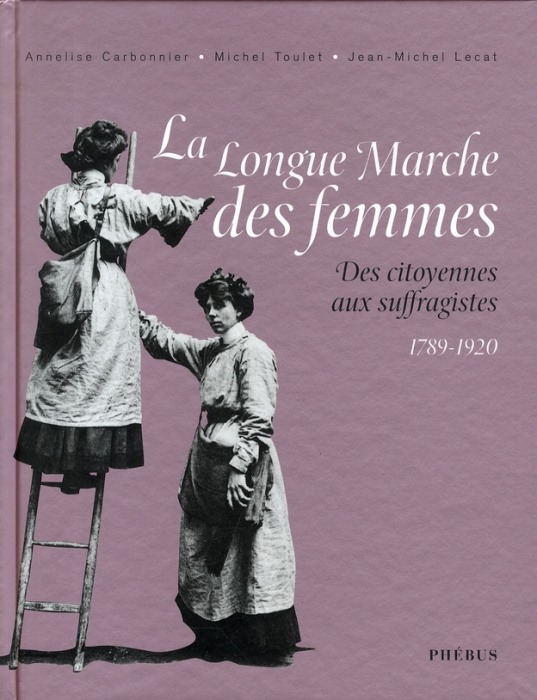Emprunter LA LONGUE MARCHE DES FEMMES 1789 1920 - DES CITOYENNES AUX SUFFRAGISTES livre