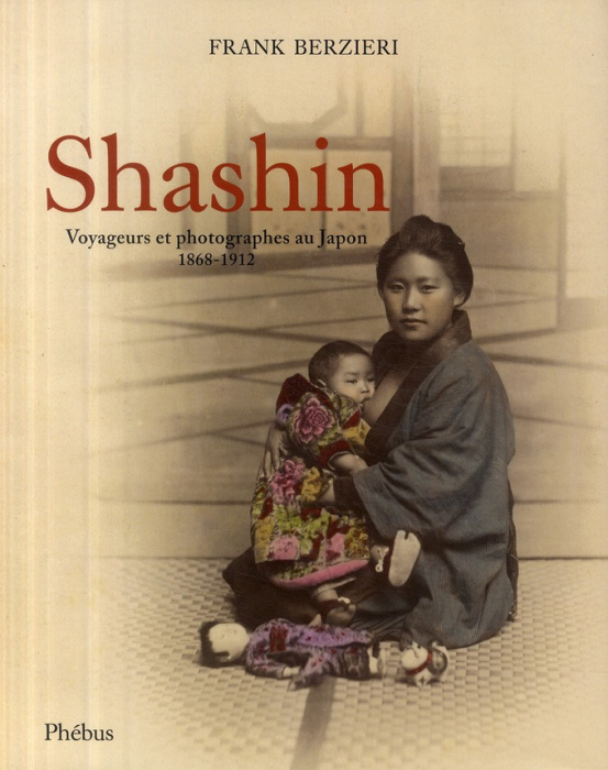 Emprunter Shashin. Voyageurs et photographes au Japon (1868-1912) livre