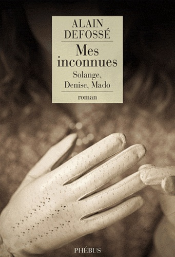 Emprunter Mes inconnues. Solange, Denise, Mado livre