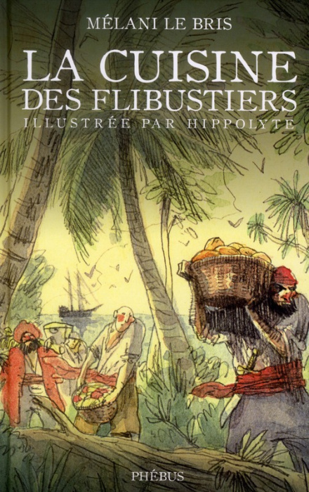 Emprunter LA CUISINE DES FLIBUSTIERS ILLUSTREE PAR HIPPOLYTE livre