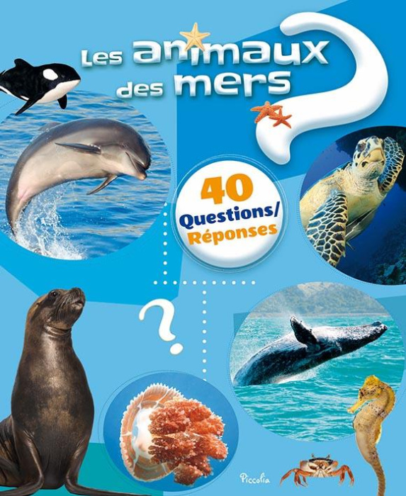 Emprunter Les animaux des mers. 40 questions réponses livre