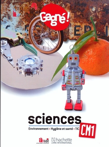 Emprunter Gagné ! Sciences CM1 : Environnement, Hygiène et santé, TIC LE livre