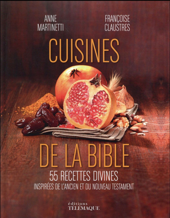 Emprunter La cuisine de la Bible. 55 recettes divines inspirées de l'Ancien et du Nouveau Testament livre