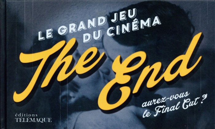 Emprunter The End. Le grand jeu du cinéma - Aurez vous le Final Cut ? livre