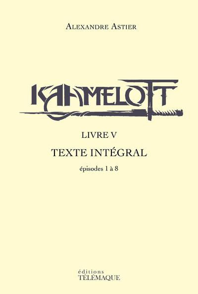 Emprunter Kaamelott Livre 5 : Texte intégral. Episodes 1 à 8 livre