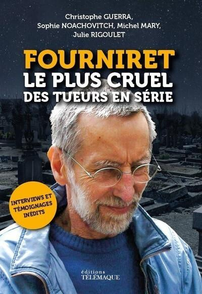 Emprunter Fourniret, le plus cruel des tueurs en série. Documents, photos et témoignages exclusifs livre