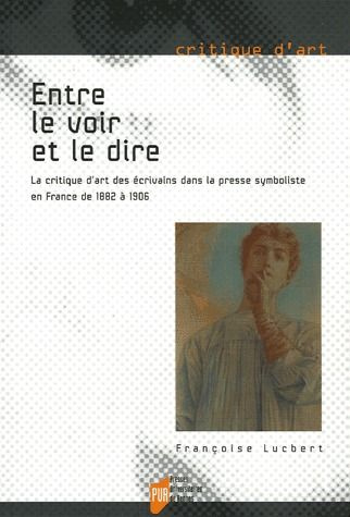 Emprunter Entre le voir et le dire. La critique d'art des écrivains dans la presse symboliste en France de 188 livre