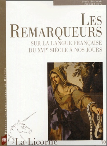 Emprunter La Licorne N° 70 : Les remarqueurs. Sur la langue française du XVIe siècle à nos jours livre