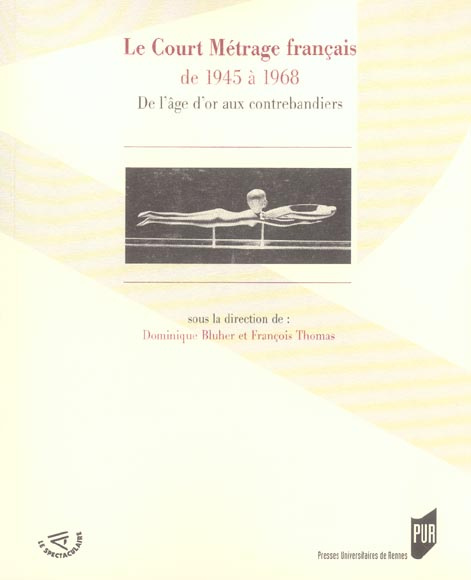 Emprunter Le Court Métrage français de 1945 à 1968. De l'âge d'or aux contrebandiers livre