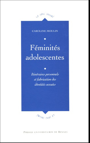 Emprunter Féminités adolescentes. Itinéraires personnels et fabrication des identités sexuées livre