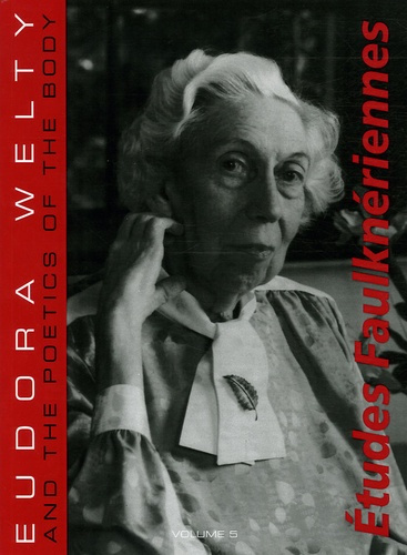 Emprunter Etudes Faulknériennes N° 5 : Eudora Welty and the Poetics of the Body livre