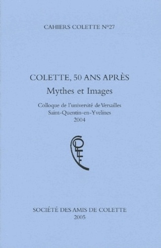 Emprunter Cahiers Colette N° 27 : Colette, 50 ans après. Mythes et images livre