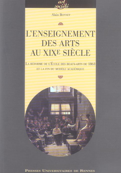 Emprunter L'enseignement des arts au XIXe siècle. La réforme de l'Ecole des Beaux-Arts de 1863 à la fin du mod livre