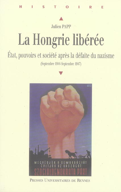 Emprunter La Hongrie libérée. Etat, pouvoirs et société après la défaite du nazisme (septembre 1944-septembre livre