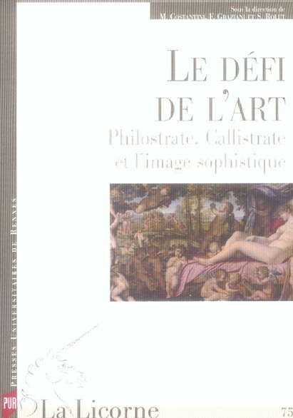 Emprunter La Licorne N° 75, Janvier-Juin 2006 : Le défi de l'art Philostrate, Callistrate et l'image sophistiq livre