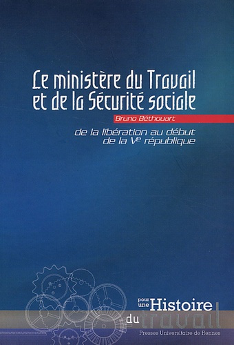 Emprunter Le ministère du Travail et de la Sécurité sociale. De la Libération au début de la Ve République livre