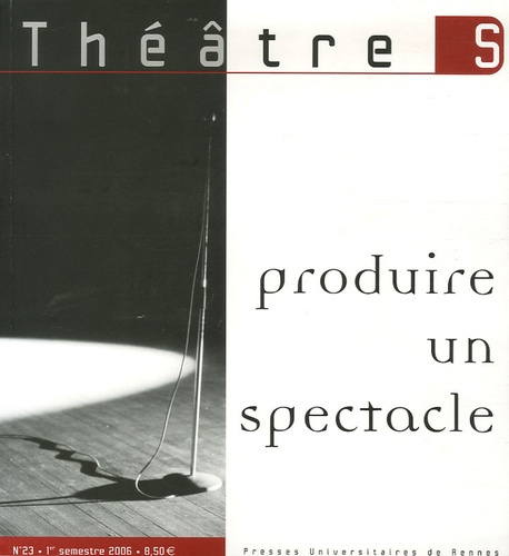 Emprunter Théâtre S N° 23, 1er semestre 2006 : Produire un spectacle livre