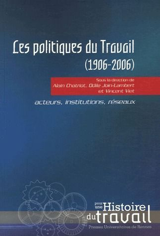 Emprunter Les politiques du travail (1906-2006). Acteurs, institutions, réseaux livre