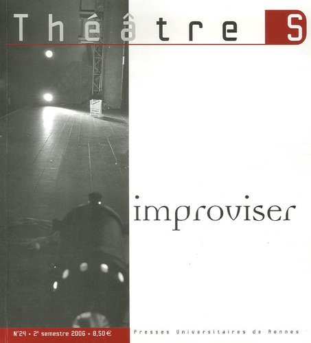 Emprunter Théâtre S N° 24, 2e semestre 2006 : Improviser livre