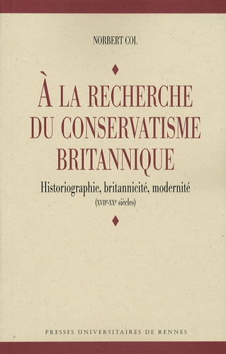 Emprunter A la recherche du conservatisme britannique. Historiographie, britannicité, modernité (XVIIe-XXe siè livre