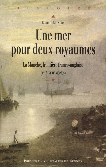 Emprunter Une mer pour deux royaumes. La Manche, frontière franco-anglaise (XVIIe-XVIIIe siècles) livre