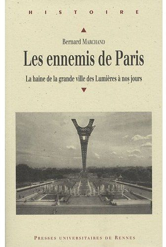 Emprunter Les ennemis de Paris. La haine de la grande ville des Lumières à nos jours livre