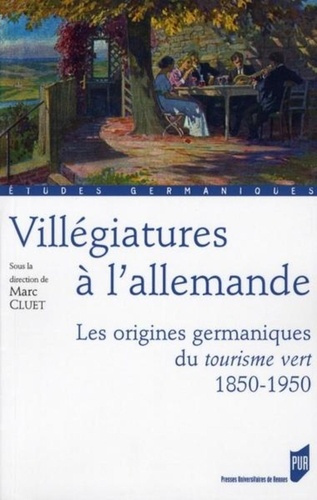 Emprunter Villégiatures à l'allemande. Les origines germaniques du tourisme vert, 1850-1950. livre