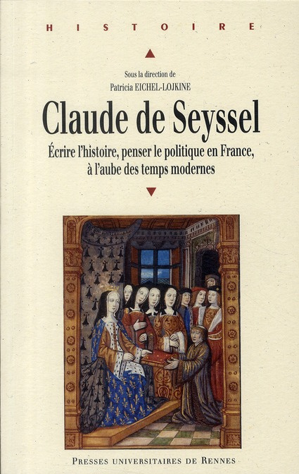 Emprunter Claude de Seyssel. Ecrire l'histoire, penser le politique en France, à l'aube des temps modernes livre