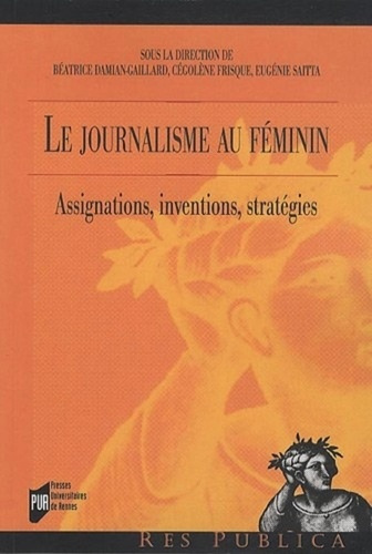 Emprunter Le journalisme au féminin. Assignations, inventions, stratégies livre