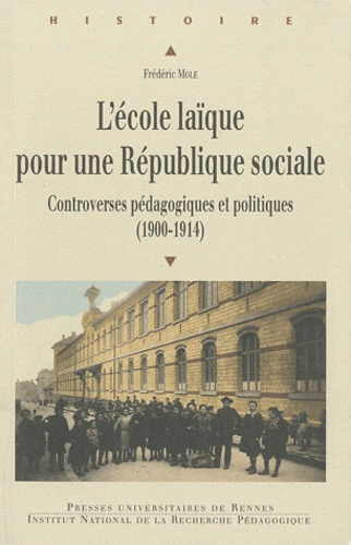 Emprunter L'école laïque pour une République sociale. Controverses pédagogiques et politiques (1900-1914) livre