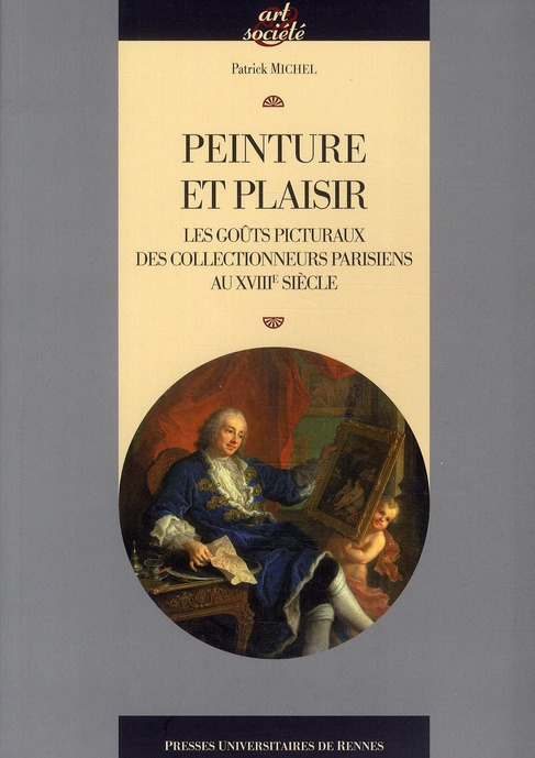 Emprunter Peinture et plaisir. Les goûts picturaux des collectionneurs parisiens au XVIIIe siècle livre