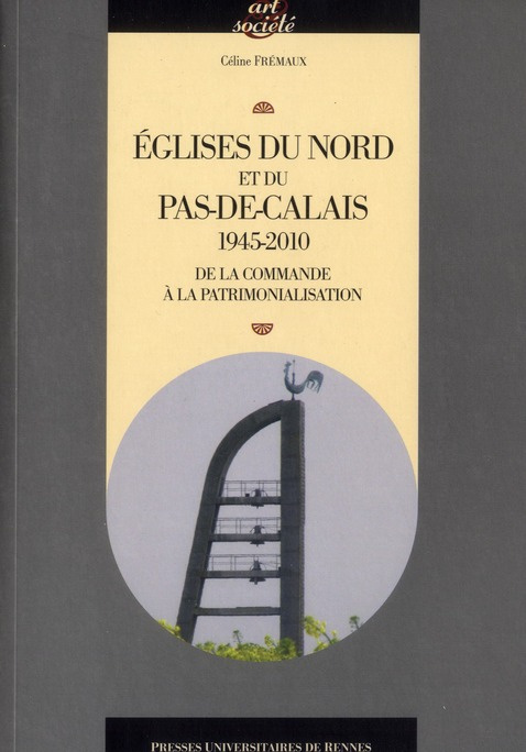 Emprunter Eglises du Nord et du Pas-de-Calais 1945-2010. De la commande à la patrimonialisation livre
