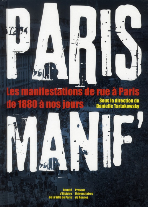 Emprunter Paris manif'. Les manifestations de rue à Paris de 1880 à nos jours livre