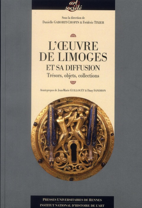 Emprunter L'oeuvre de Limoges et sa diffusion. Trésors, objets, collections livre