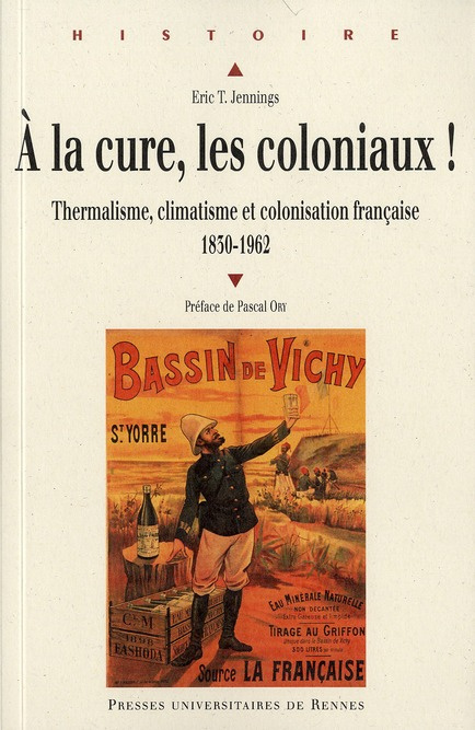Emprunter A la cure, les coloniaux ! Thermalisme, climatisme et colonisation française 1830-1962 livre