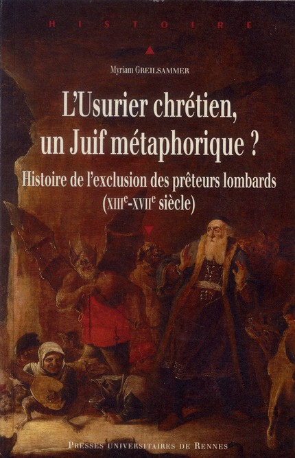 Emprunter L'Usurier chrétien, un Juif métaphorique ? Histoire de l'exclusion des prêteurs lombards (XIIIe-XVII livre