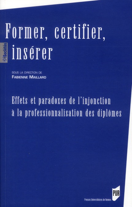 Emprunter Former, certifier, insérer. Effets et paradoxes de l'injonction à la professionnalisation des diplôm livre