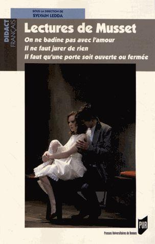 Emprunter Lectures de Musset. On ne badine pas avec l'amour ; Il ne faut jurer de rien ; Il faut qu'une porte livre