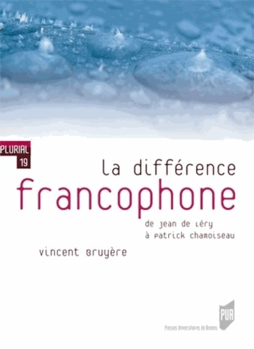 Emprunter La différence francophone. De Jean de Léry à Patrick Chamoiseau livre