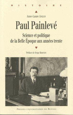 Emprunter Paul Painlevé. Science et politique de la Belle Epoque aux années trente livre