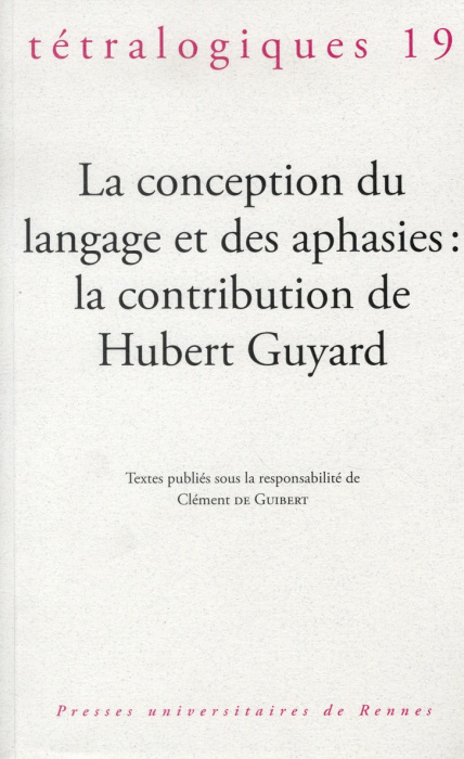Emprunter Tétralogiques N° 19, 2012 : La conception du langage et des aphasies : la contribution de Hubert Guy livre