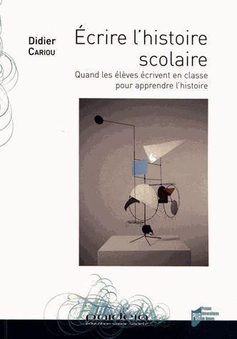 Emprunter Ecrire l'histoire scolaire. Quand les élèves écrivent en classe pour apprendre l'histoire livre
