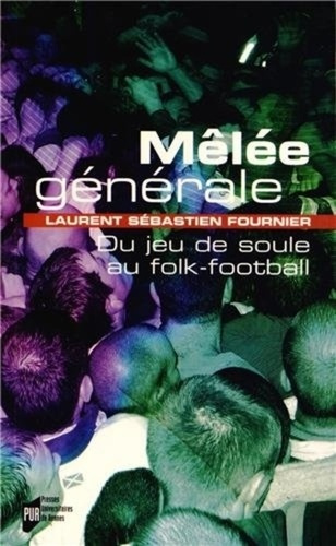 Emprunter Mêlée générale. Du jeu de soule au folk-football livre