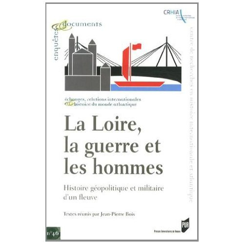 Emprunter La Loire, la guerre et les hommes. Histoire géopolitique et militaire d'un fleuve livre