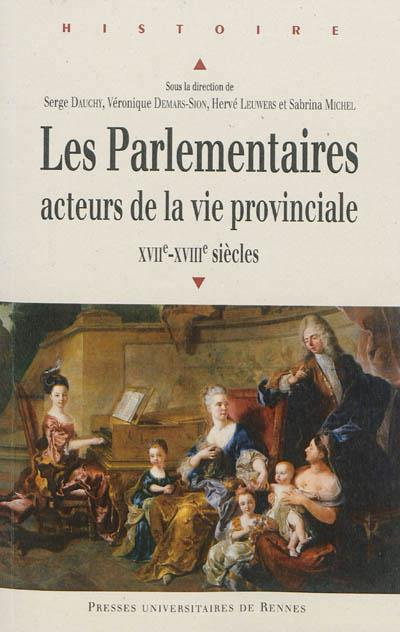 Emprunter Les parlementaires, acteurs de la vie provinciale (XVIIe et XVIIIe siècles) livre