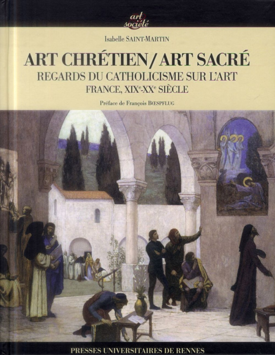 Emprunter Art chrétien / Art sacré. Regards du catholicisme sur l'art (France, XIXe-XXe siècle) livre