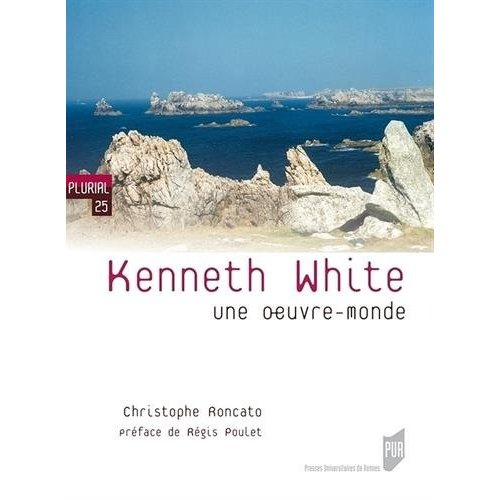 Emprunter Kenneth White. Une oeuvre-monde livre