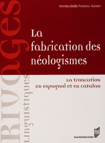 Emprunter La fabrication des néologismes. La troncation en espagnol et en catalan livre