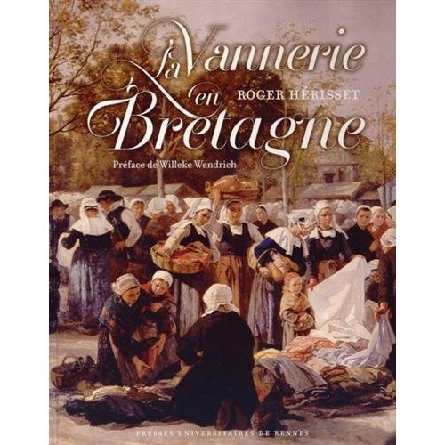 Emprunter La Vannerie en Bretagne. Nouvelle approche de l'ethnologie de la vannerie et contribution à l'étude livre
