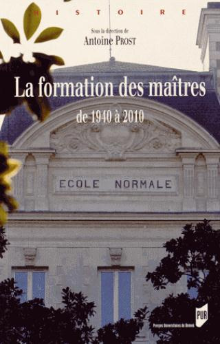 Emprunter La formation des maîtres. De 1940 à 2010 livre